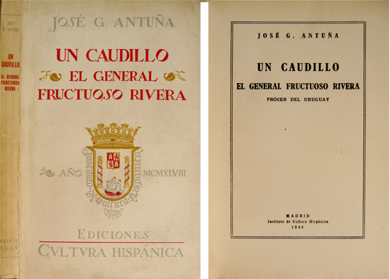 Un Caudillo: el General Fructuoso Rivera, Prócer del Uruguay.