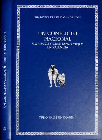 Un conflicto nacional. Moriscos y cristianos viejos en Valencia.