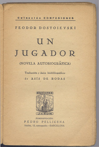 Un Jugador. Novela autobiográfica. Traducción y datos biobibliográficos de Asís …
