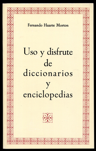 Uso y disfrute de diccionarios y enciclopedias.