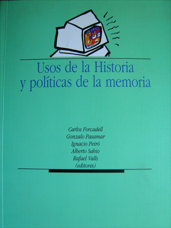 Usos de la Historia y Políticas de la Memoria. Sexto …