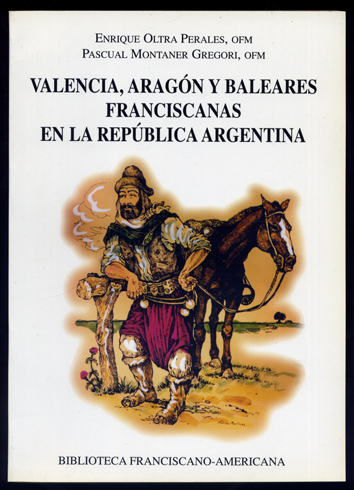 Valencia, Aragón y Baleares franciscanas en la República Argentina. Presentación …