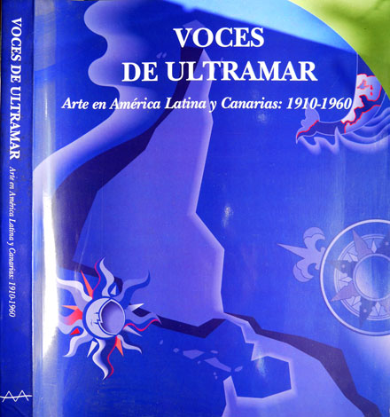 Voces de Ultramar. Arte en América Latina y Canarias: 1910-1960. …