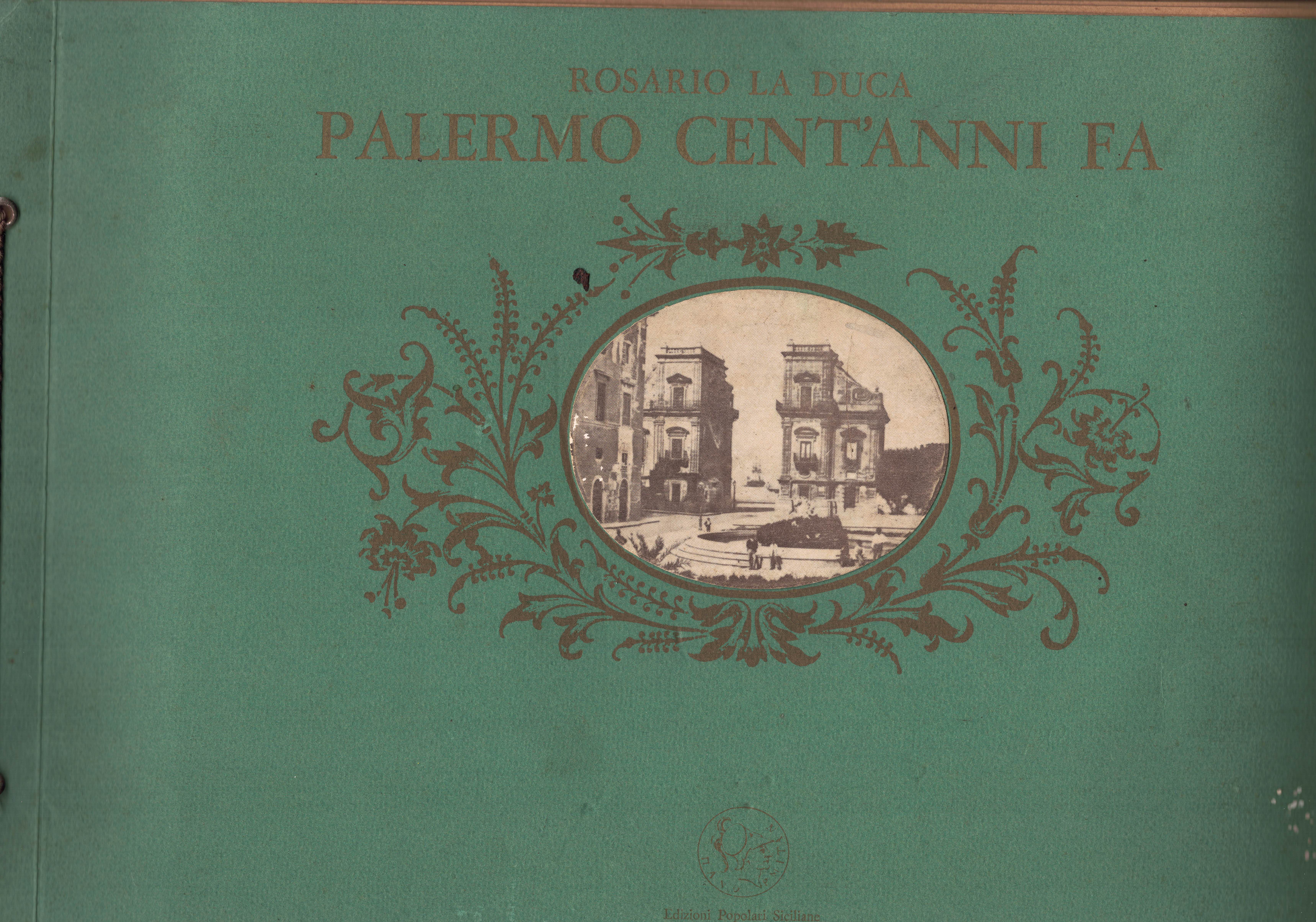 Palermo cent'anni fa'.Attraverso le fotografie.
