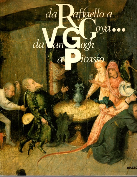 da Raffaello a Goya. da Van Gogh a Picasso