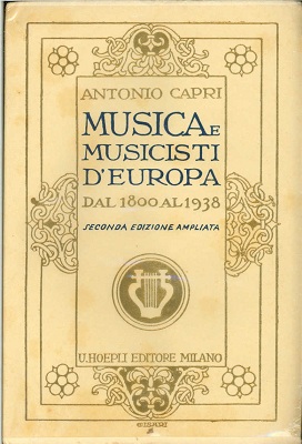 Musica e musicisti d'Europa. Dal 1800 al 1938. Seconda edizione …