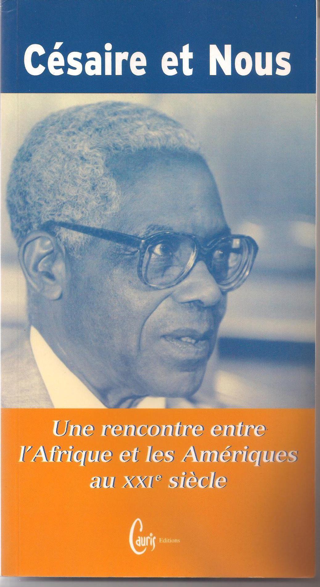 CESAIRE ET NOUS. UNE RENCONTRE ENTRE L'AFRIQUE ET LES AMERIQUES …