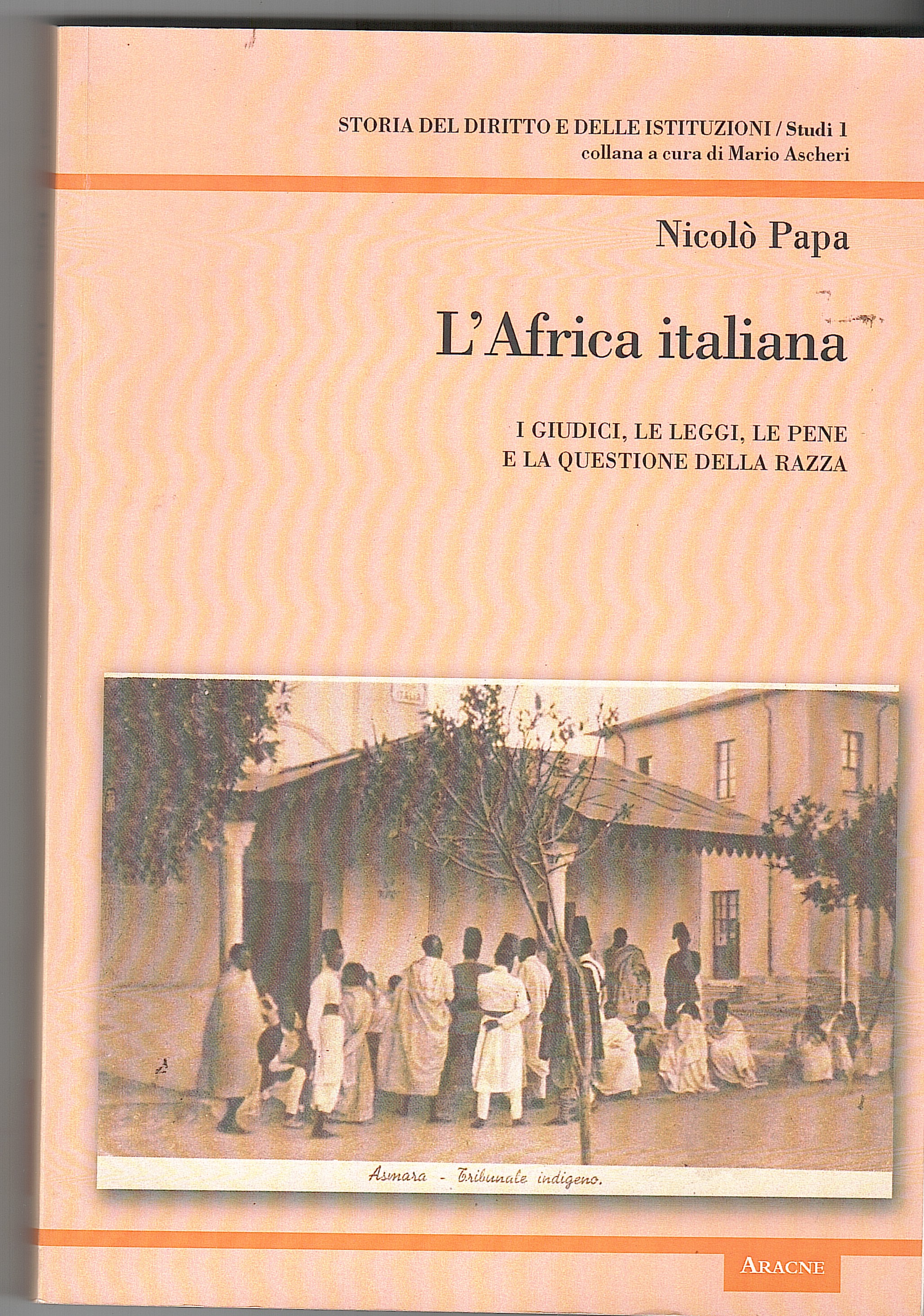 L'AFRICA ITALIANA, I GIUDICI, LE LEGGI, LE PENE E LA …