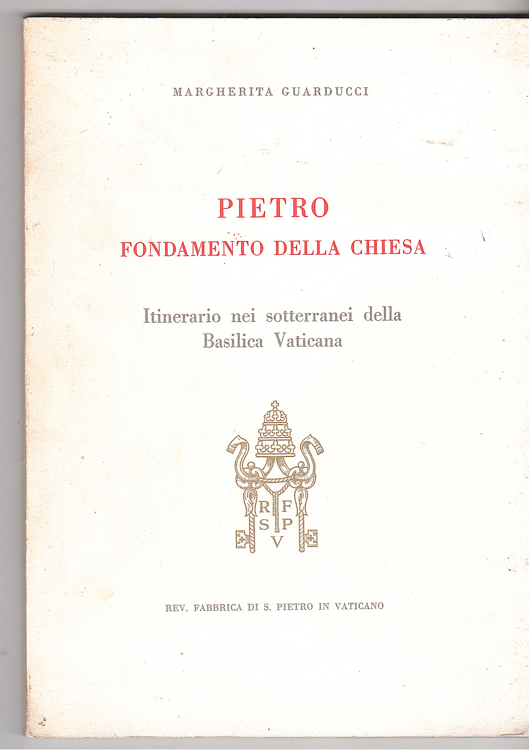 PIETRO FONDAMENTO DELLA CHIESA. ITINERARIO NEI SOTTERRANEI DELLA BASILICA VATICANA