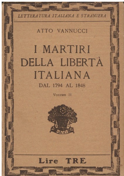 I martiri della libertà italiana dal 1794 al 1848. Vite …