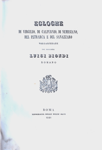 Egloghr di Virgilio, di Calpurnio, di Nemesiano, del Petrarca e …