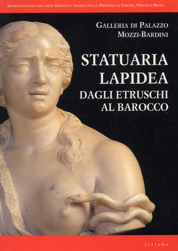 Galleria di Palazzo Mozzi-Bardini Statuaria Lapidea dagli Etruschi al Barocco