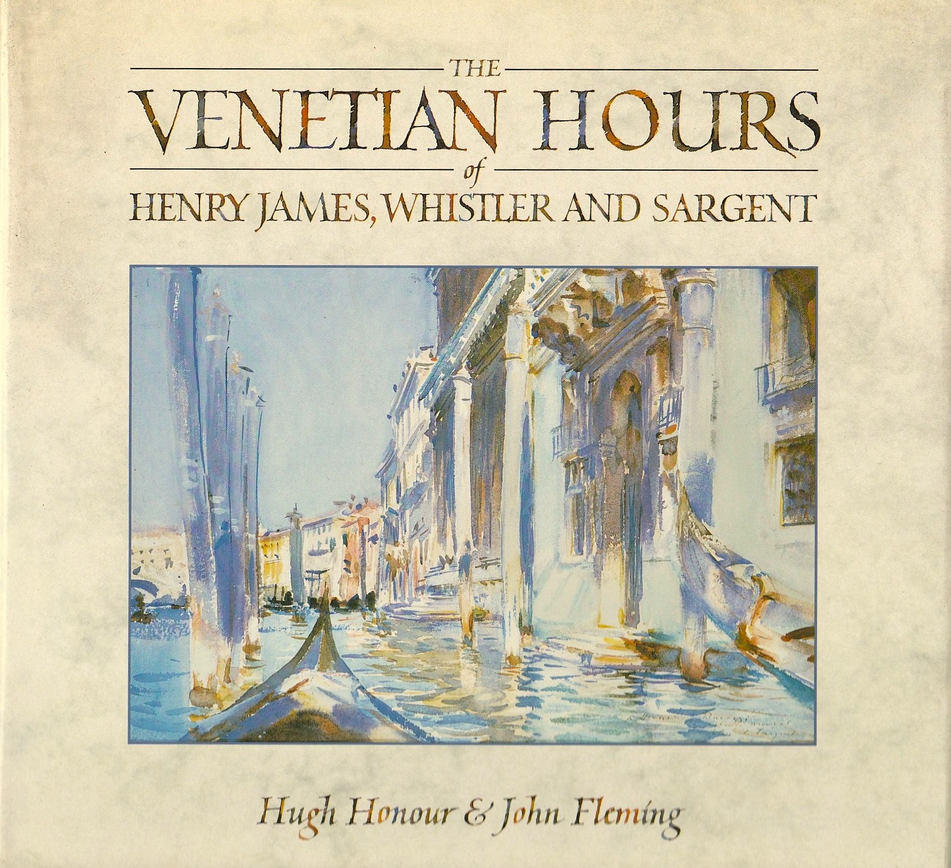 The Venetian Hours of Henry James, Whistler, and Sargent