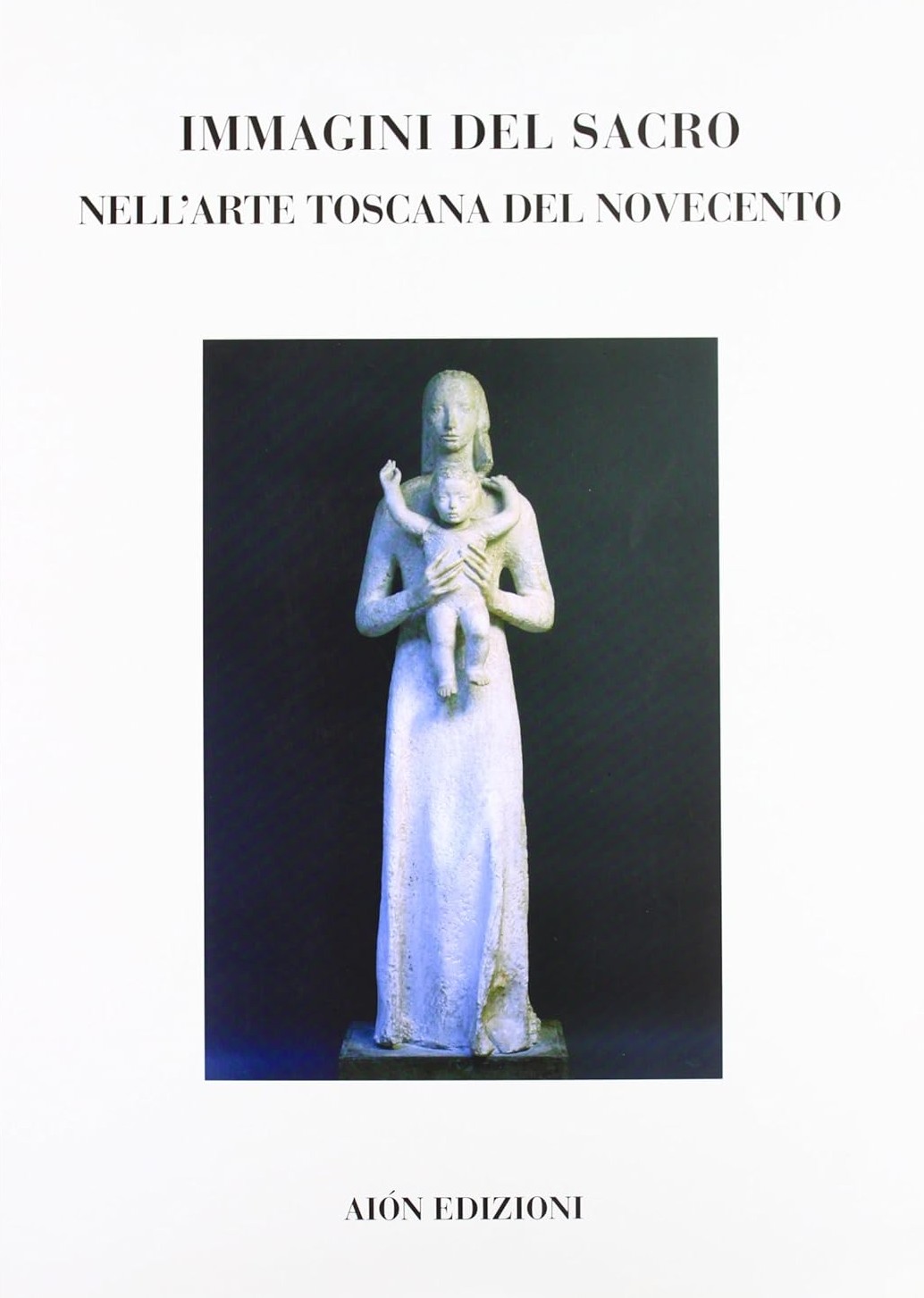 Immagini del sacro nell’arte toscana del Novecento Pittura e scultura