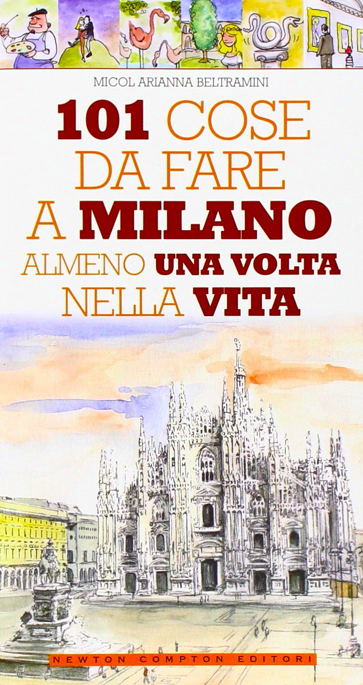 101 cose da fare a Milano almeno una volta nella …