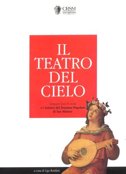 Il teatro del cielo Cinquant'anni di storia dell'Istituto del Dramma …