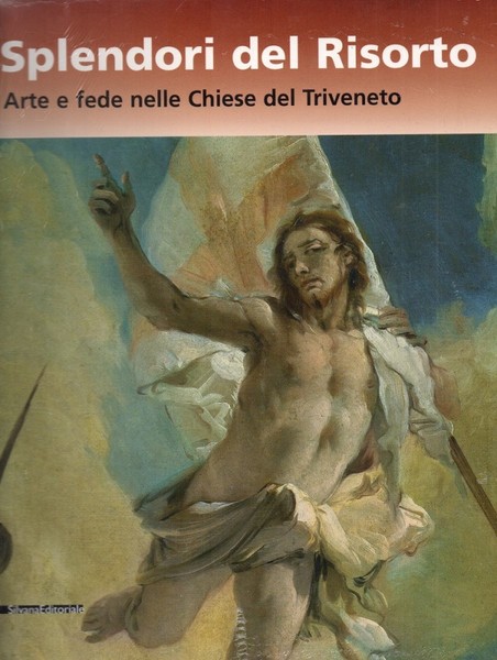 Splendori del Risorto Arte e fede nelle Chiese del Triveneto