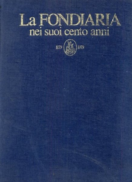 La Fondiaria nei suoi cento anni 1879 - 1979
