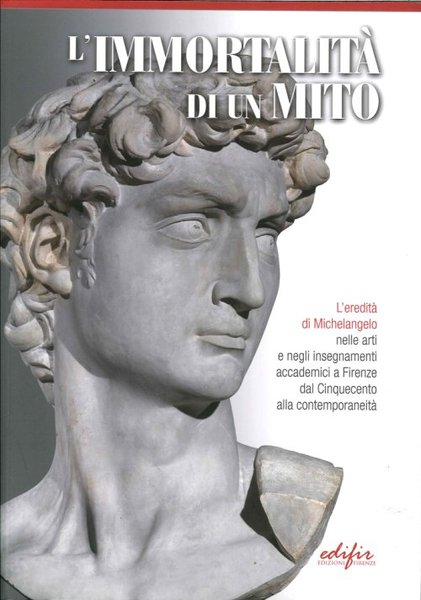 L'immortalità di un mito. L'eredità di Michelangelo nelle arti negli …