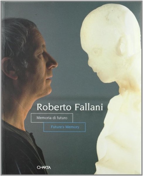 Roberto Fallani Memoria di futuro Future's Memory