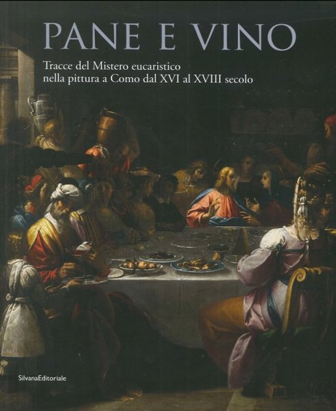 Pane e Vino. Tracce del Mistero eucaristico nella pittura a …