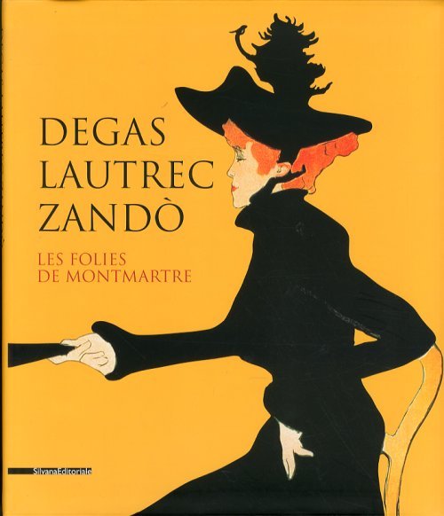 Degas, Lautrec, Zandò. Les folies de Montmartre