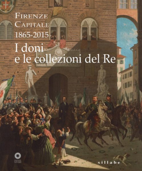 Firenze capitale (1865 - 2015). I doni e le collezioni …