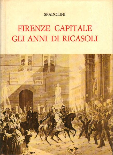 Firenze Capitale gli anni di Ricasoli