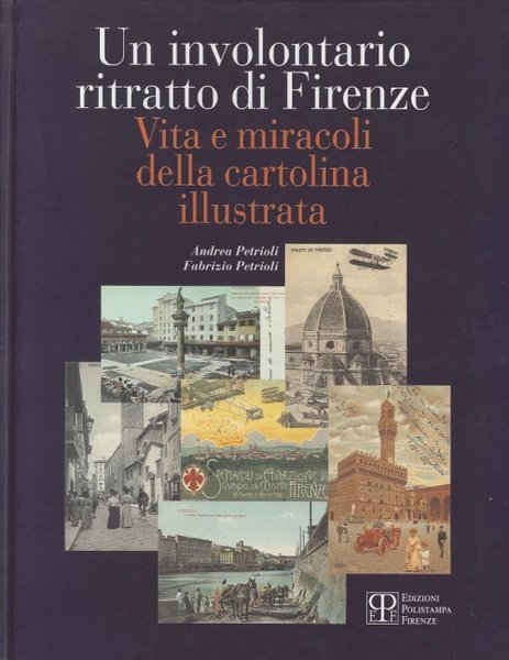 Un involontario ritratto di Firenze Vita e miracoli della cartolina …