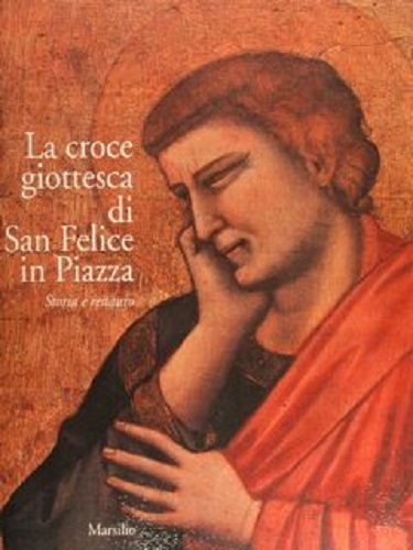 La croce giottesca di San Felice in Piazza. Storia e …