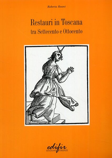 Restauri in Toscana tra Settecento e Ottocento