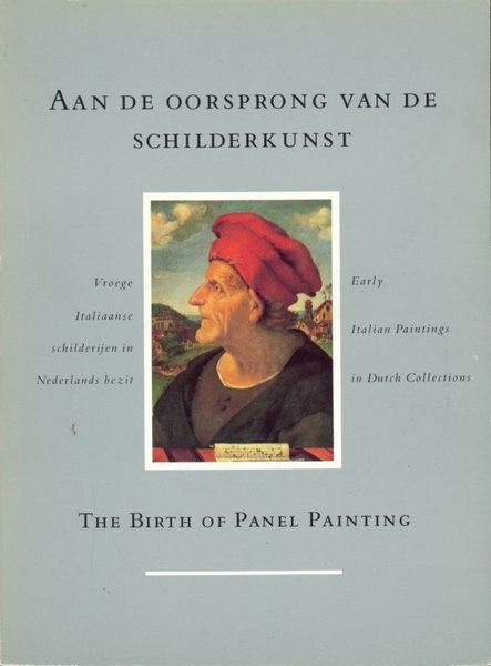 Aan de Oorsprong van de Schilderkunst. The Birth of Panel …