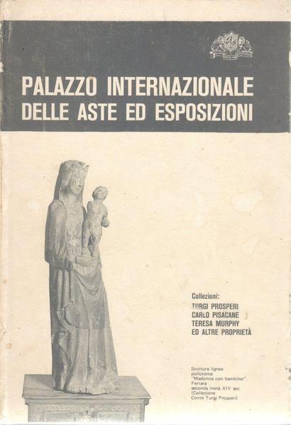 Palazzo Internazionale delle Aste ed Esposizioni Collezioni Turgi Prosperi, Carlo …