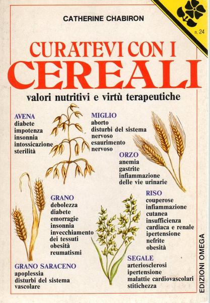 Curatevi con i Cereali Valori Nutritivi e virtù terapeutiche