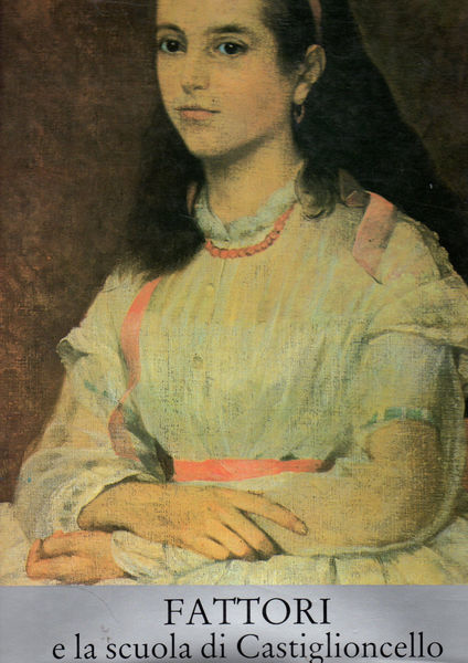Fattori e la Scuola di Castiglioncello Vol. I