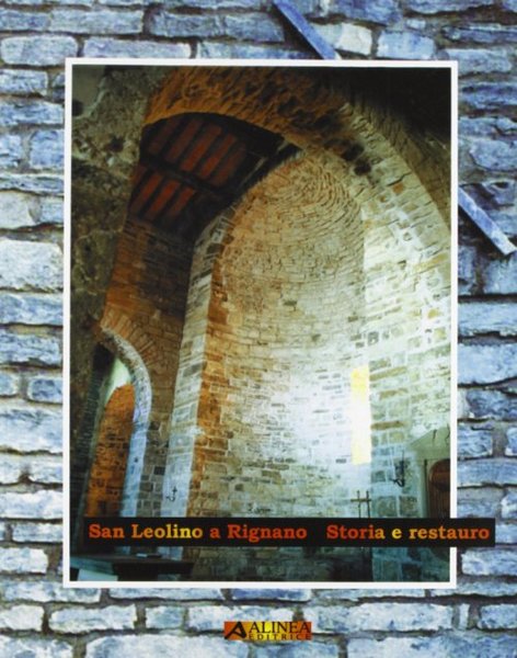 San Leolino a Rignano Storia e Restauro