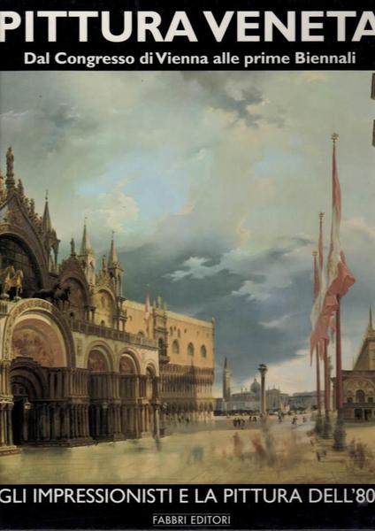PITTURA VENETA Dal Congresso di Vienna alle prime Biennali