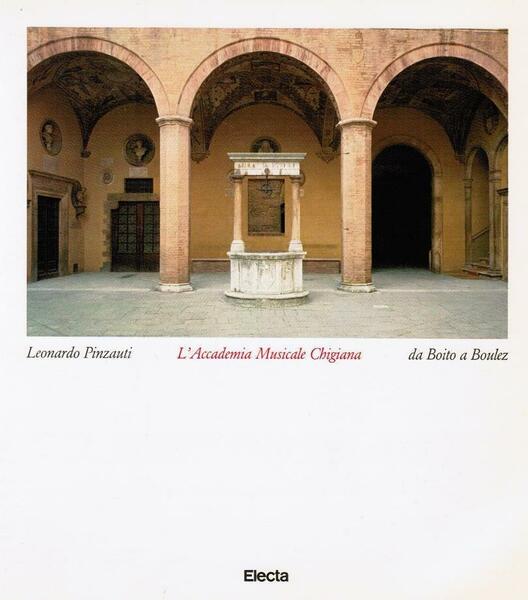 L'Accademia Musicale Chigiana da Boito a Boulez