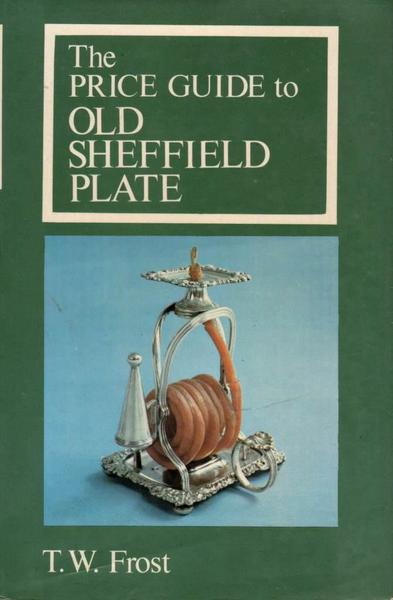 The Price Guide to Old Sheffield Plate