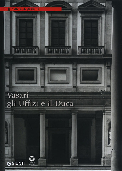 Vasari gli Uffizi e il Duca