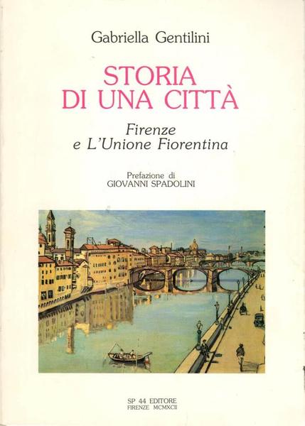 Storia di una città Firenze e l'Unione Fiorentina