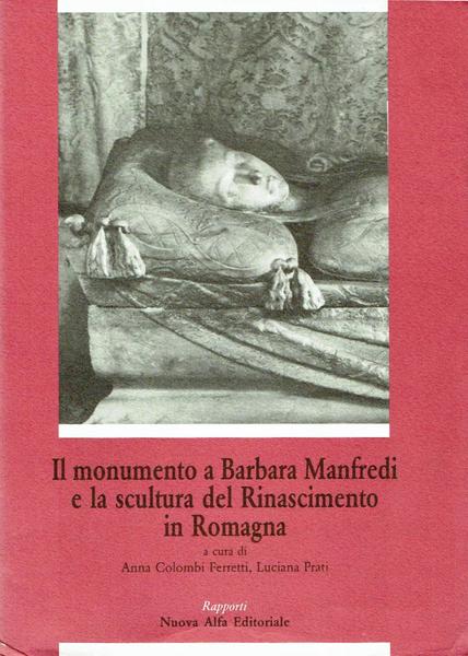 Il Monumento a Barbara Manfredi e la scultura del Rinascimento …