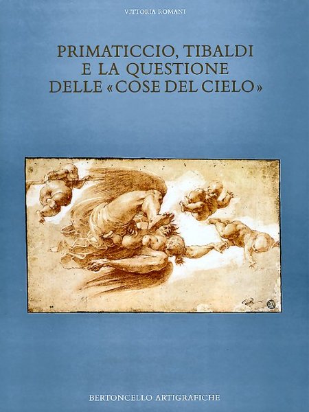 Primaticcio, Tibaldi e la Questione delle 'Cose del Cielo'