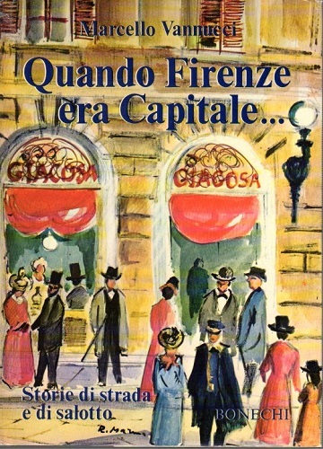 Quando Firenze era Capitale Storie di strada e di Salotto