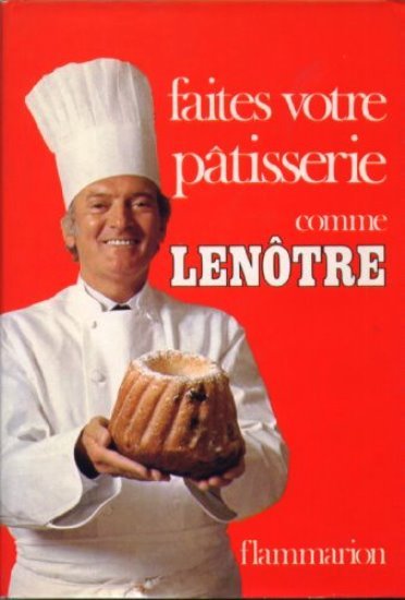 Faites votre pâtisserie comme Lenôtre