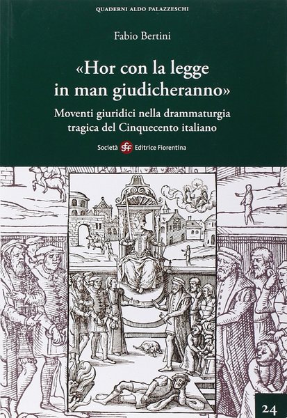 «Hor con la legge in man giudicheranno» Moventi giuridici nella …