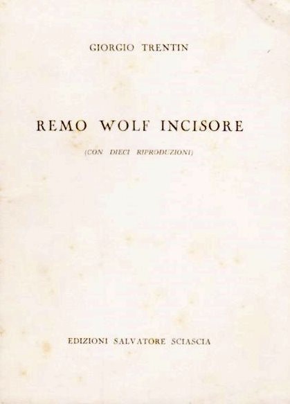 Remo Wolf Incisore (Con Dieci Riproduzioni)