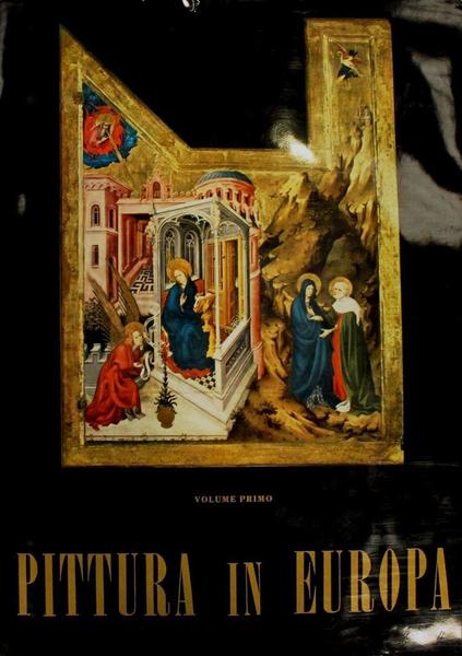 Pittura in Europa Volume Primo Dal IV Secolo al Trecento