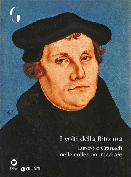 I volti della Riforma Lutero e Cranach nelle collezioni medicee