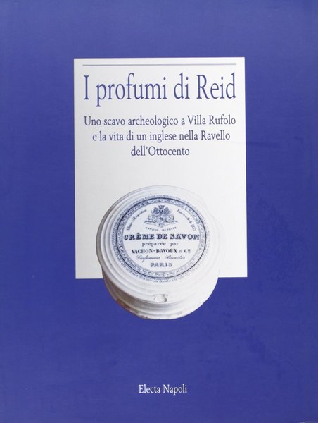 I profumi di Reid Uno scavo archeologico a Villa Rufolo …